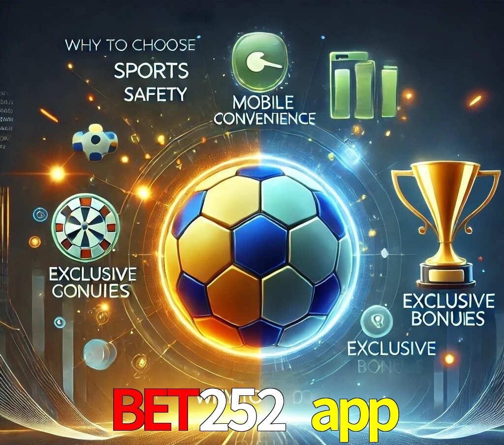 Por Que Escolher o bet252 app?